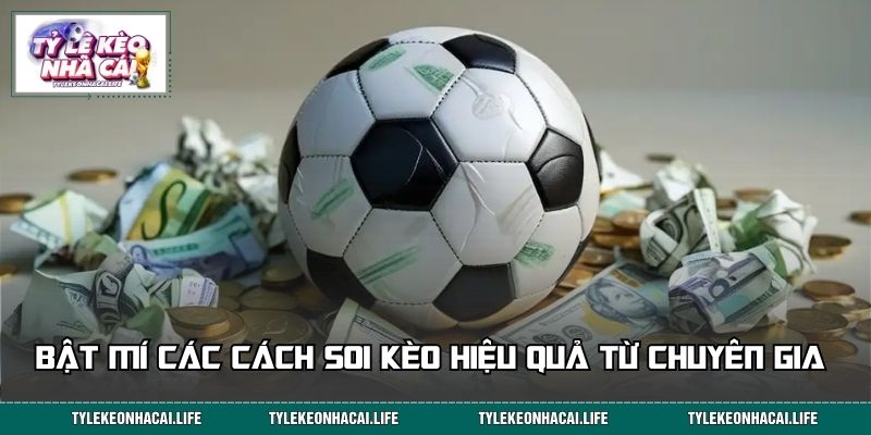 Bật mí các cách soi kèo hiệu quả từ chuyên gia 